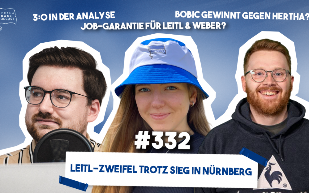 Podcast #332 Leitl-Zweifel trotz Sieg in Nürnberg