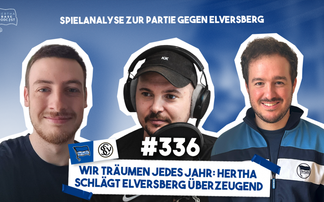 Podcast #336 Wir träumen jedes Jahr: Hertha schlägt Elversberg überzeugend