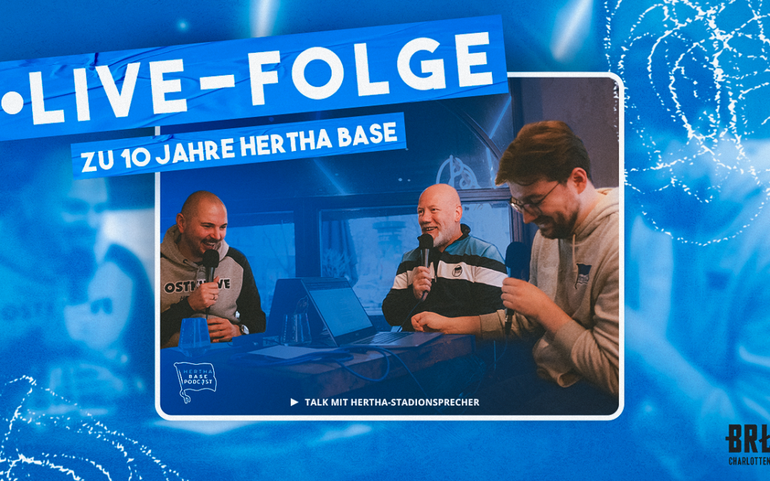 Podcast #341 10 Jahre Hertha BASE Live
