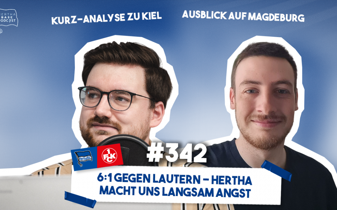 Podcast #342 6:1 gegen Lautern – Hertha macht uns langsam Angst