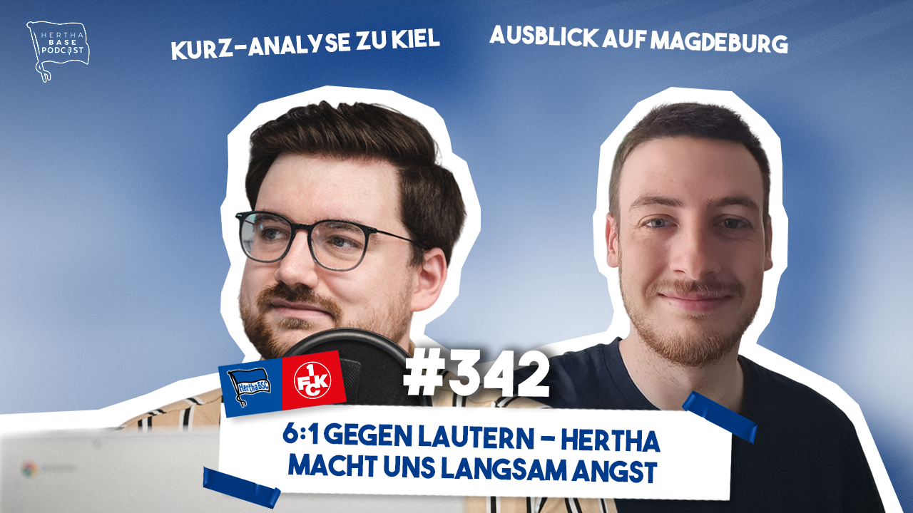 Podcast #342 6:1 gegen Lautern - Hertha macht uns langsam Angst ...