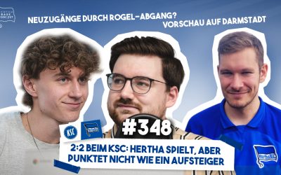 Podcast #348 2:2 beim KSC: Hertha spielt, aber punktet nicht wie ein Aufsteiger