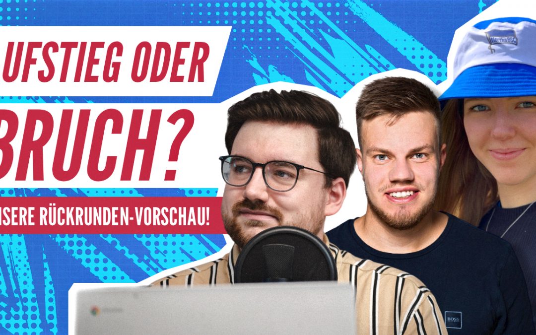 Podcast #346 Aufstieg oder Bruch? Unsere Rückrunden-Vorschau!