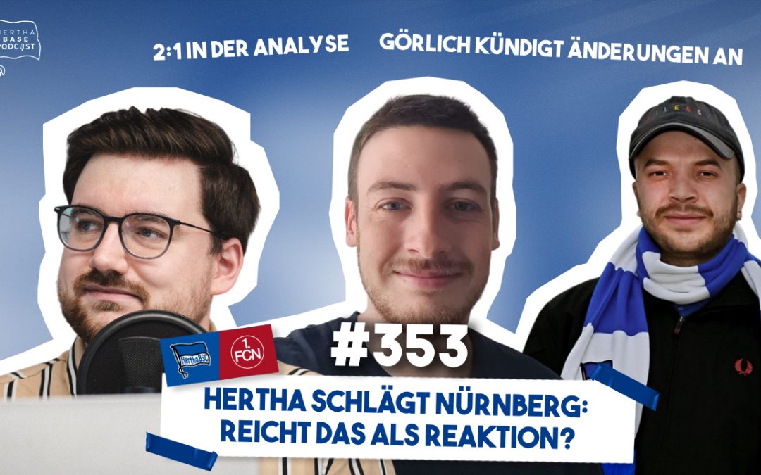 Podcast #353 Hertha schlägt Nürnberg: Reicht das als Reaktion?