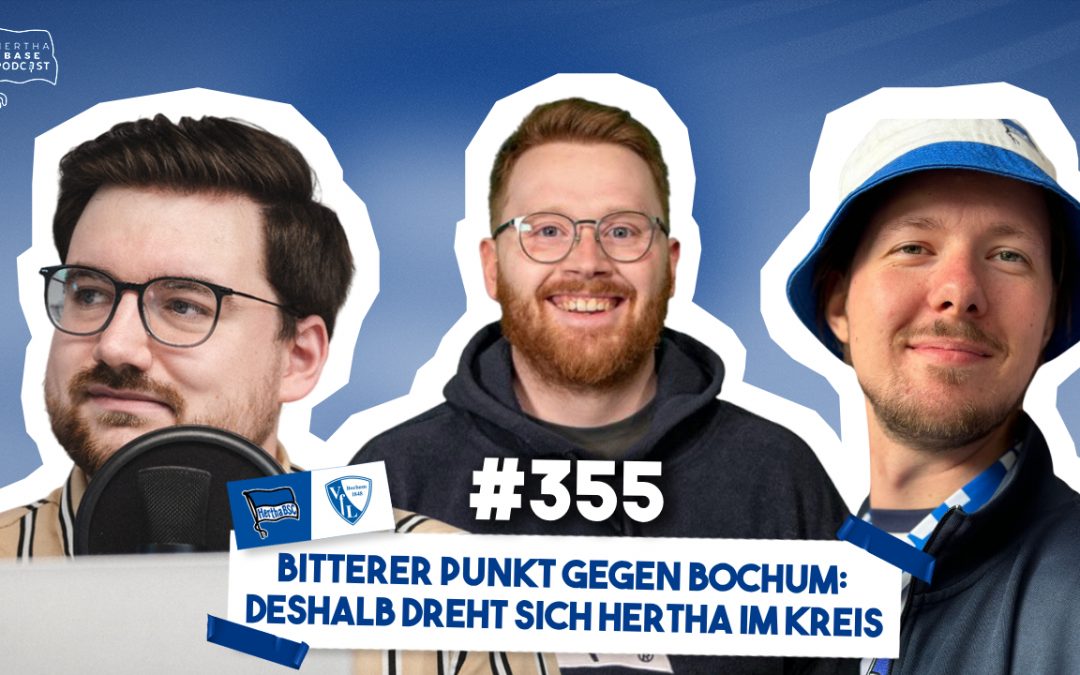 Podcast #355 Bitterer Punkt gegen Bochum: Deshalb dreht sich Hertha im Kreis