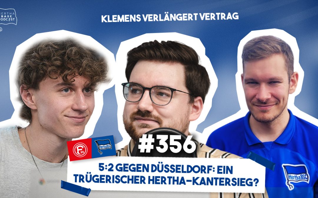 Podcast #356 5:2 gegen Düsseldorf: Ein trügerischer Hertha-Kantersieg?
