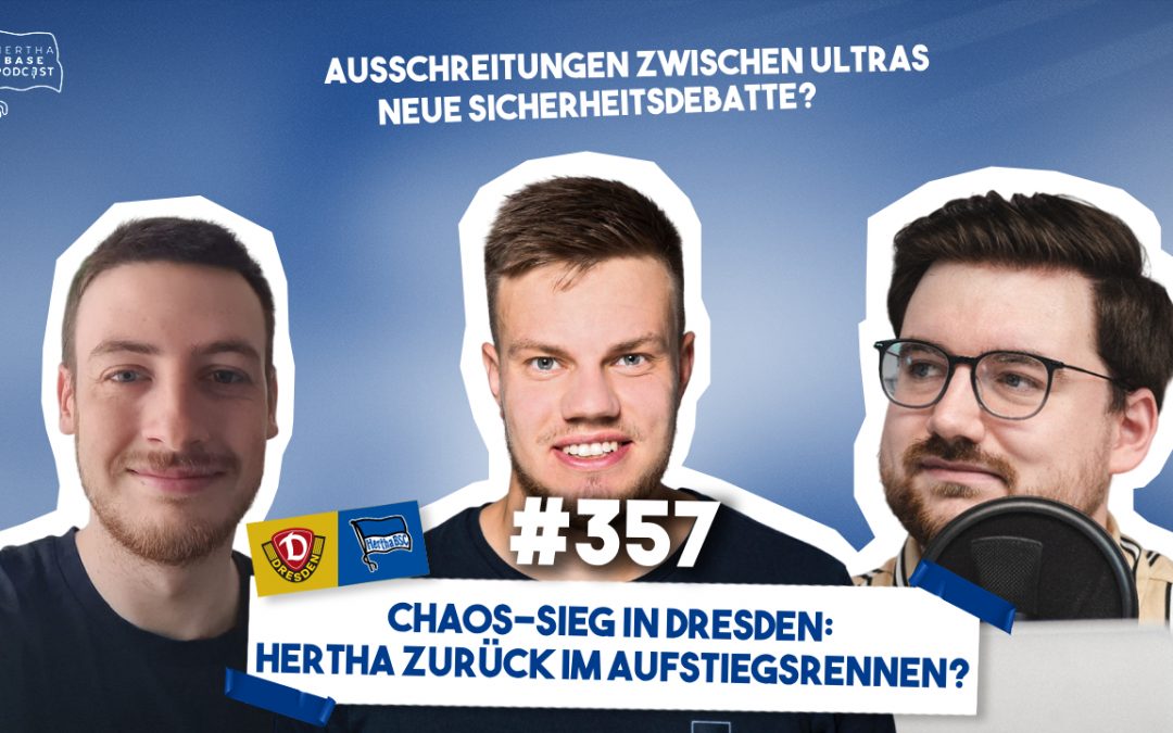 Podcast #357 Chaos-Sieg in Dresden: Hertha zurück im Aufstiegsrennen?
