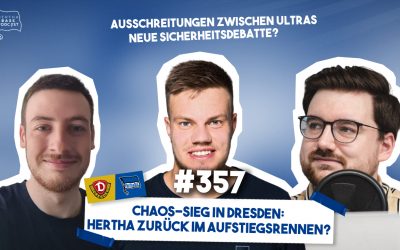 Podcast #357 Chaos-Sieg in Dresden: Hertha zurück im Aufstiegsrennen?
