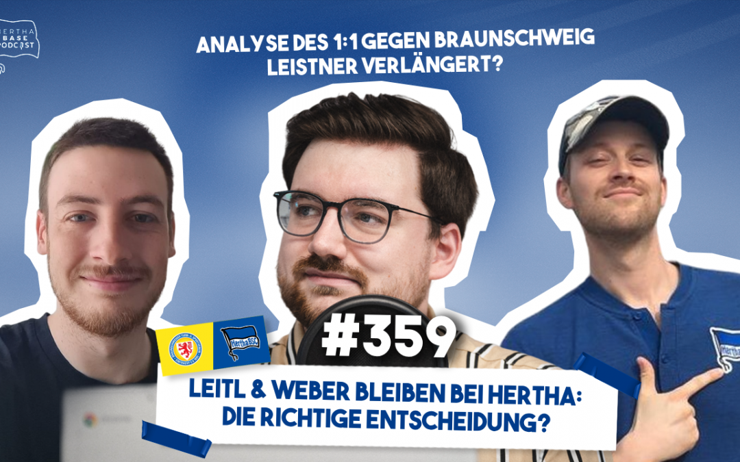 Podcast #359 Leitl & Weber bleiben bei Hertha: die richtige Entscheidung?