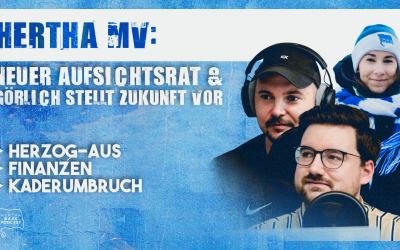 Podcast #360 Hertha MV: Neuer Aufsichtsrat & Görlich stellt Zukunft vor