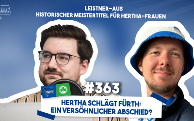 Podcast #363 Hertha schlägt Fürth: Ein versöhnlicher Abschied?