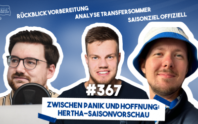 Podcast #367 Zwischen Panik und Hoffnung: Hertha-Saisonvorschau