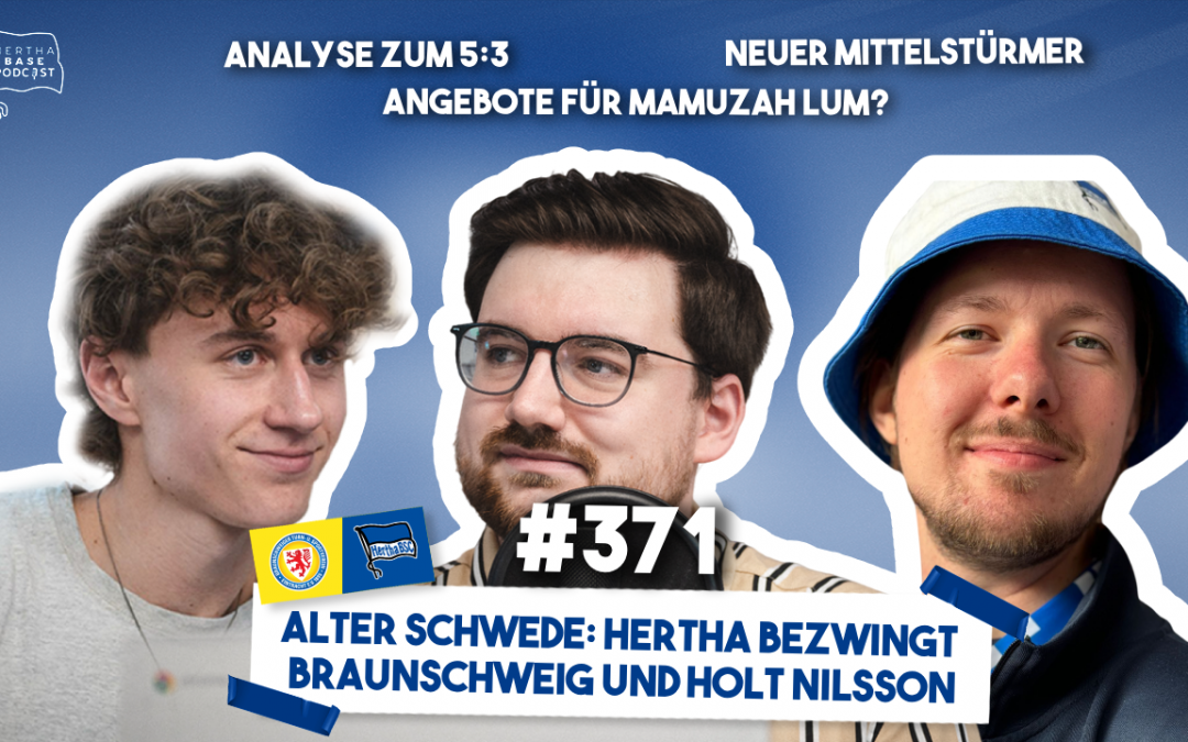 Podcast #371 Alter Schwede: Hertha bezwingt Braunschweig und holt Nilsson